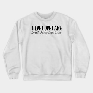 Smith Mountain Lake - Live Love Lake Crewneck Sweatshirt